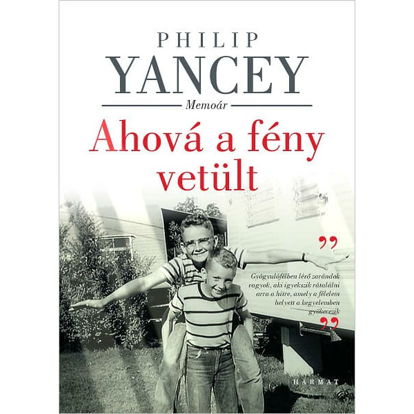 Philip Yancey - Ahová a fény vetült - Memoár