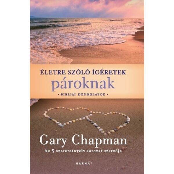 Gary Chapman - Életre szóló ígéretek pároknak