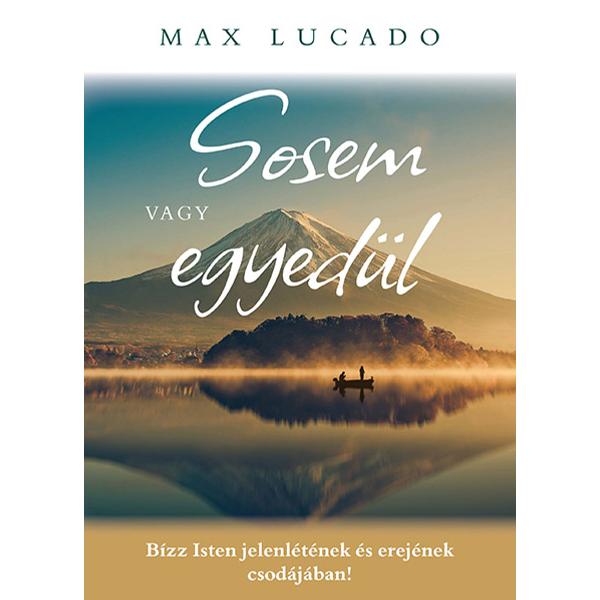 Max Lucado - Sosem vagy egyedül