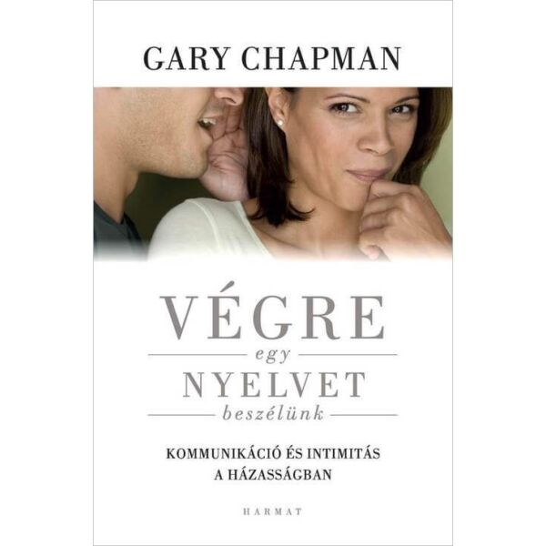 Gary Chapman - Végre egy nyelvet beszélünk