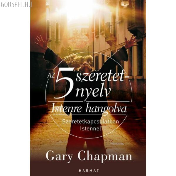 Gary Chapman - Az 5 szeretetnyelv - Istenre hangolva