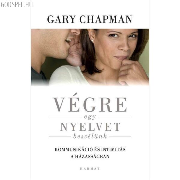 Gary Chapman - Végre egy nyelvet beszélünk